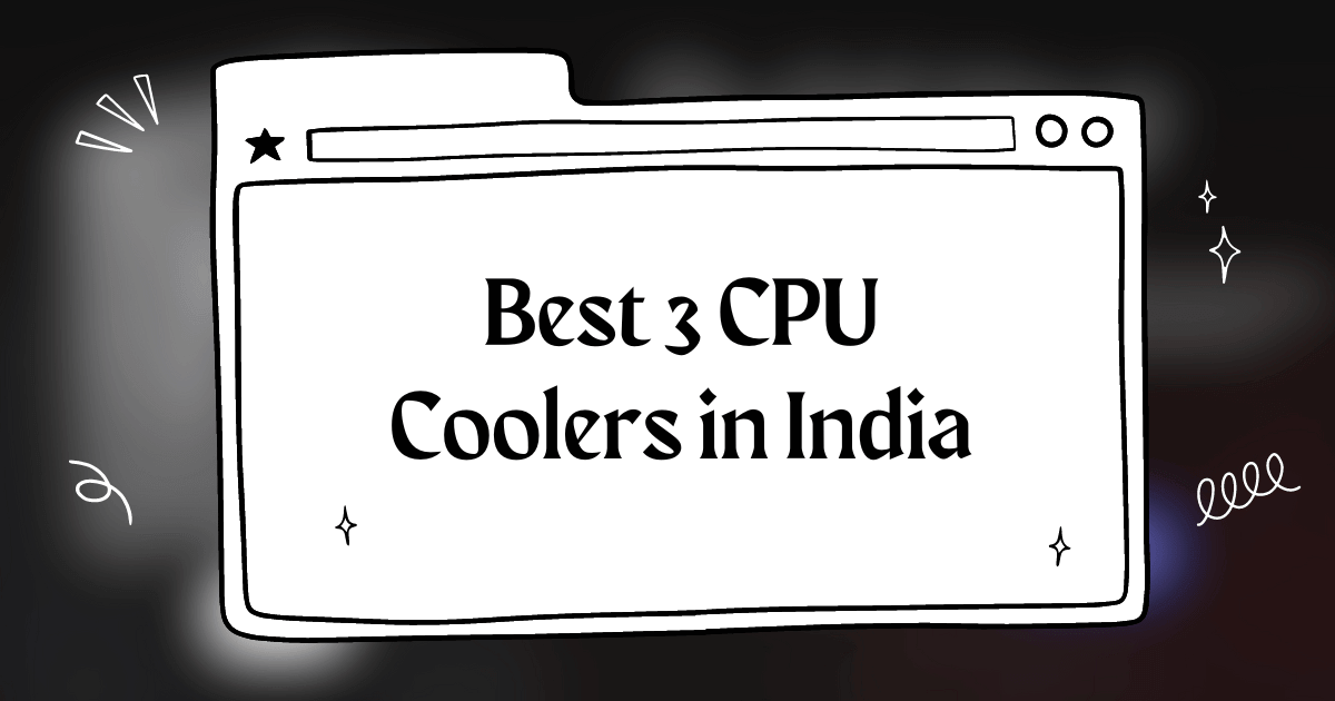 Best 3 CPU Coolers in India
