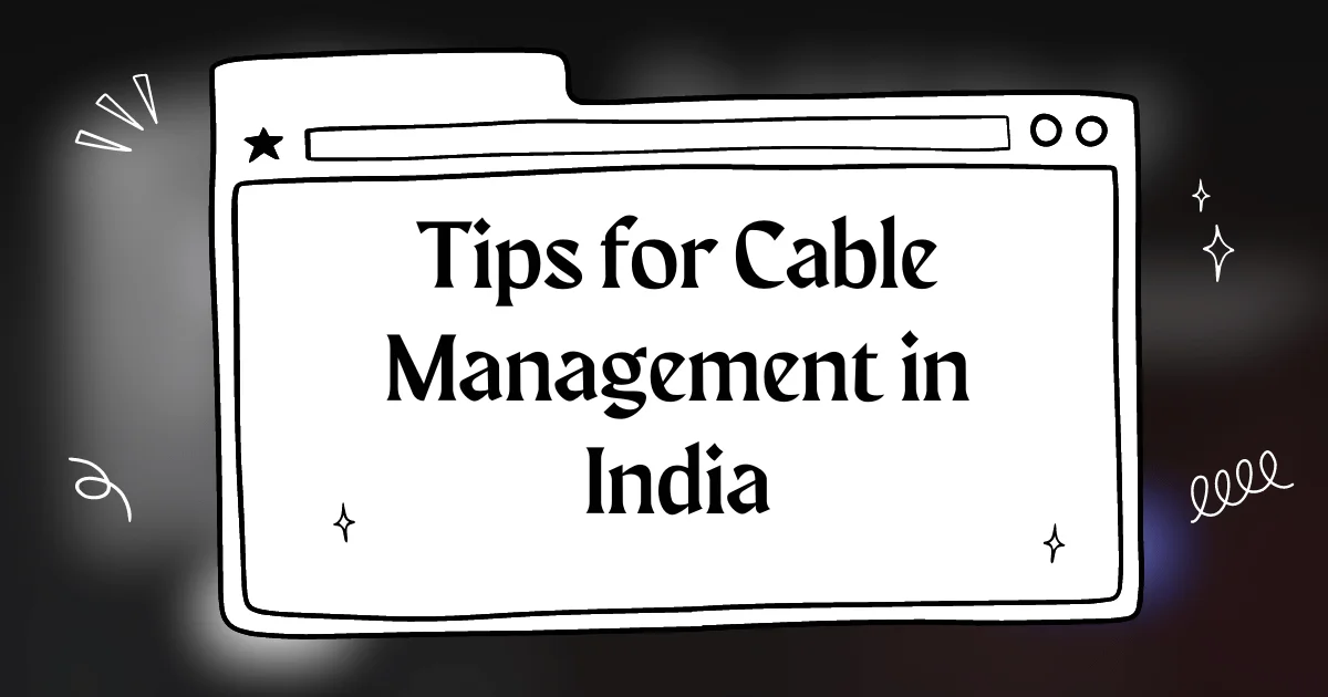 Best Tips for Cable Management in 2024 in India