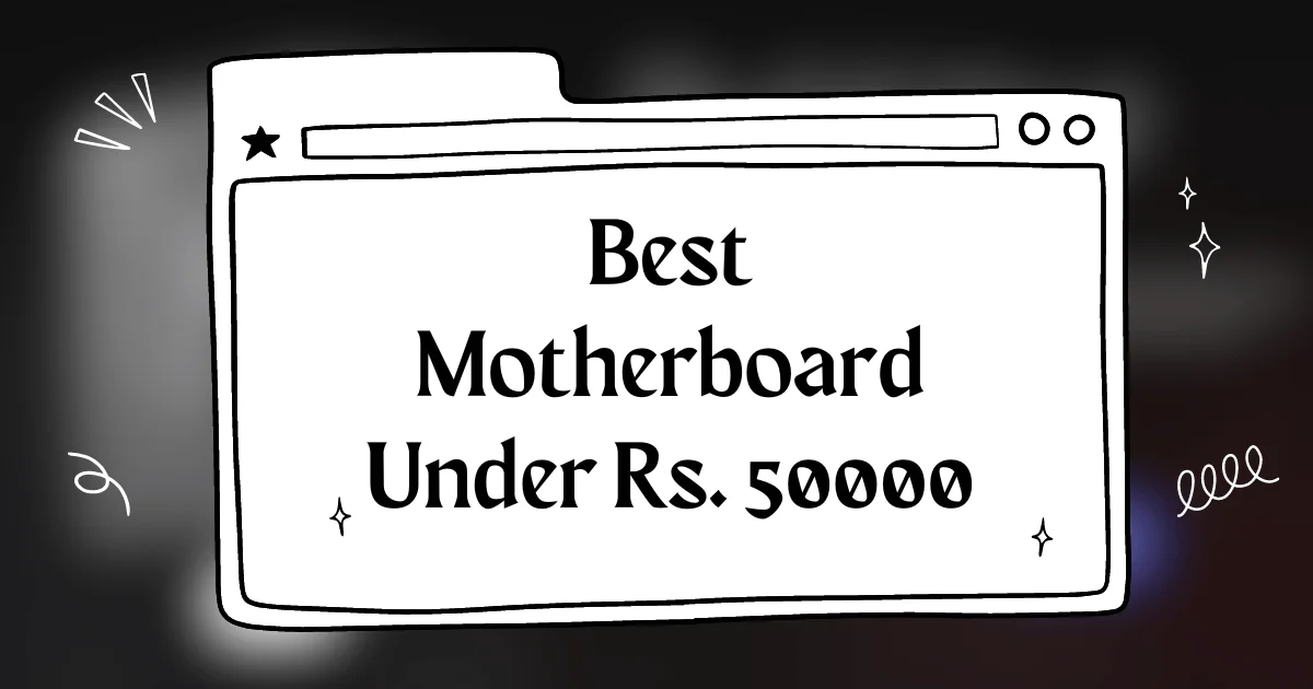 Best Motherboard Under Rs. 50000 in India