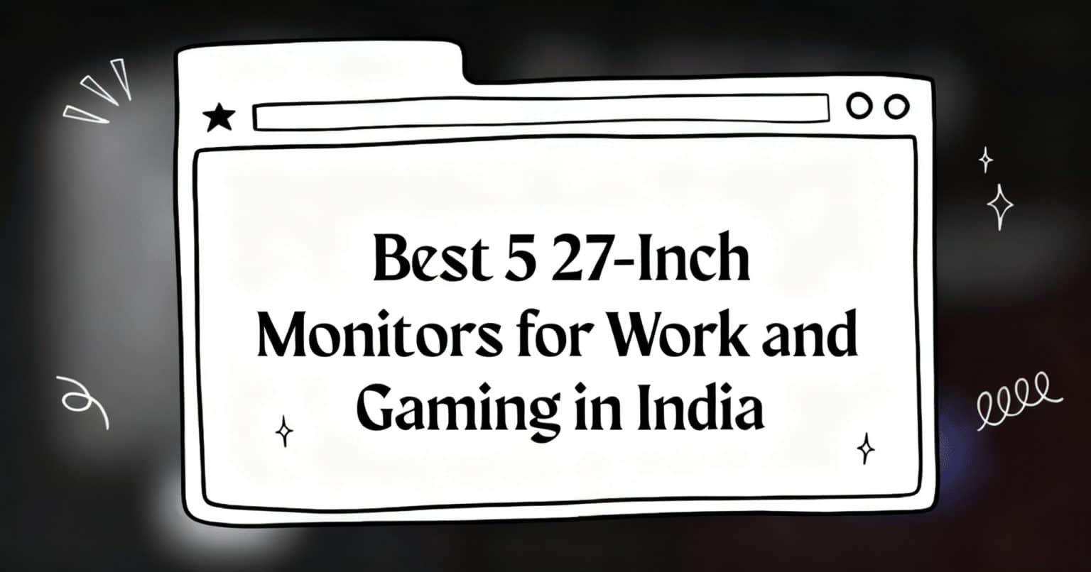 Best 5 27-Inch Monitors for Work and Gaming in India in 2026 ...