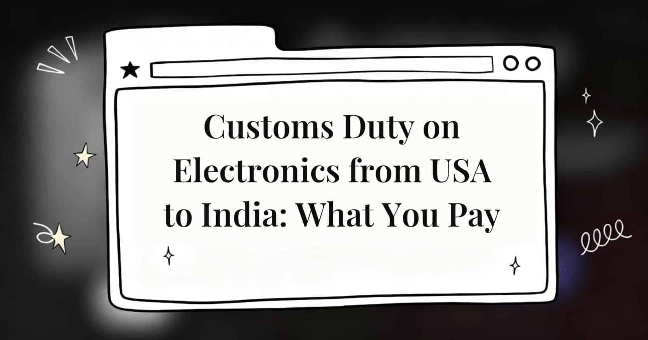 Customs Duty on Electronics from USA to India: What You Pay