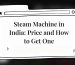 Steam Machine in India: Price and How to Get One